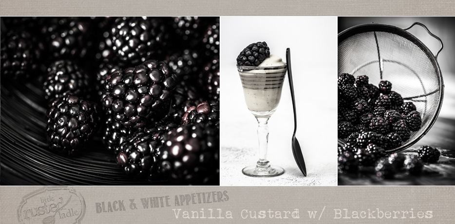 Black & White Appetizer Recipes | Vanilla Custard with Blackberries | www.littlerustedladle.com